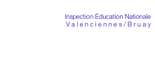 

Inspection Éducation Nationale
Valenciennes/Bruay