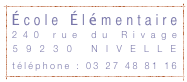 École Élémentaire


240 rue du Rivage
59230 NIVELLE
téléphone : 03 27 48 81 16