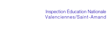 

Inspection Éducation Nationale
Valenciennes/Saint-Amand