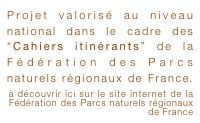 Projet valorisé au niveau national dans le cadre des “Cahiers itinérants” de la Fédération des Parcs naturels régionaux de France.
à découvrir ici sur le site internet de la Fédération des Parcs naturels régionaux de France
