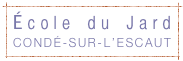 École du Jard 
CONDÉ-SUR-L’ESCAUT
